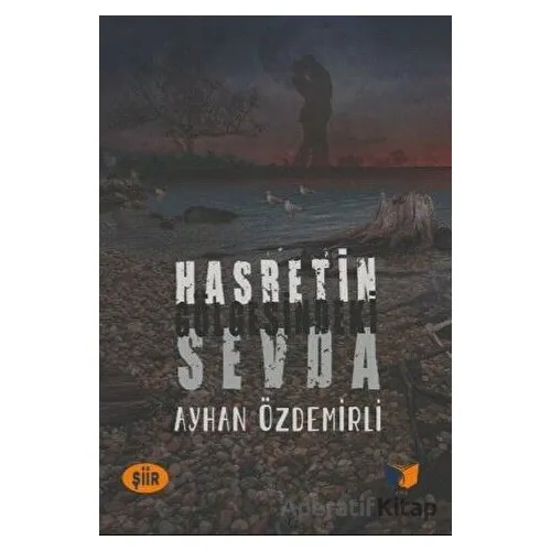 Hasretin Gölgesindeki Sevda - Ayhan Özdemirli - Ateş Yayınları