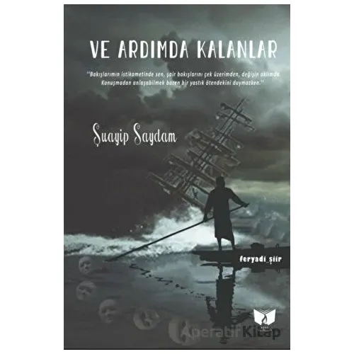 Ve Ardımda Kalanlar - Şuayip Saydam - Ateş Yayınları