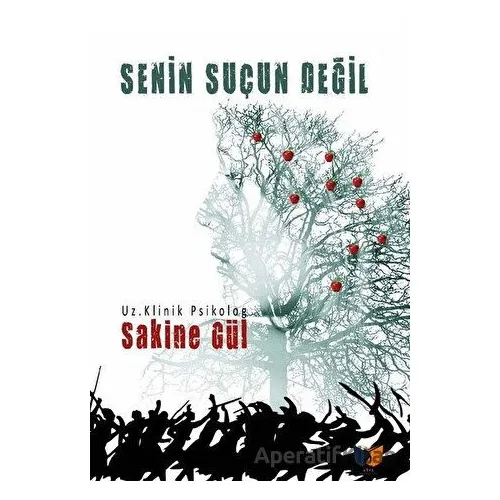Senin Suçun Değil - Sakine Gül - Ateş Yayınları