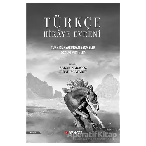 Türkçe Hikaye Evreni - Türk Dünyasından Seçmeler Özgün Metinler - Kolektif - Bengü Yayınları