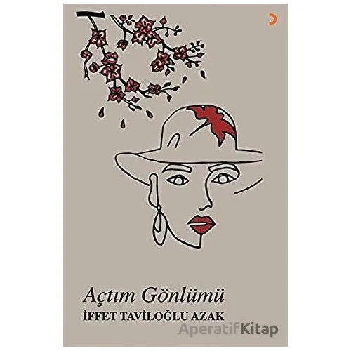 Açtım Gönlümü - İffet Taviloğlu Azak - Cinius Yayınları