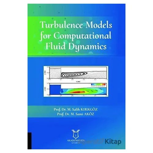 Turbulence Models for Computational Fluid Dynamics - M. Salih Kırkgöz - Akademisyen Kitabevi