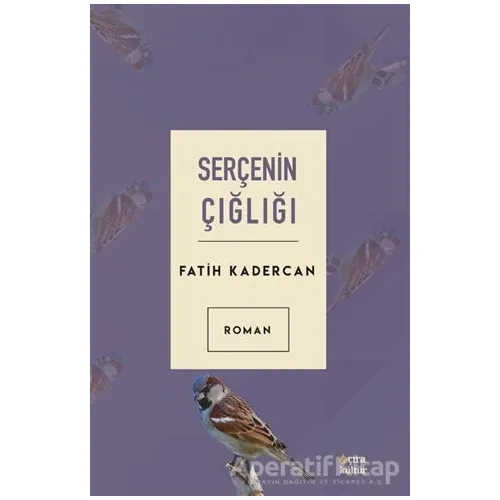 Serçenin Çığlığı - Fatih Kadercan - Çıra Yayınları
