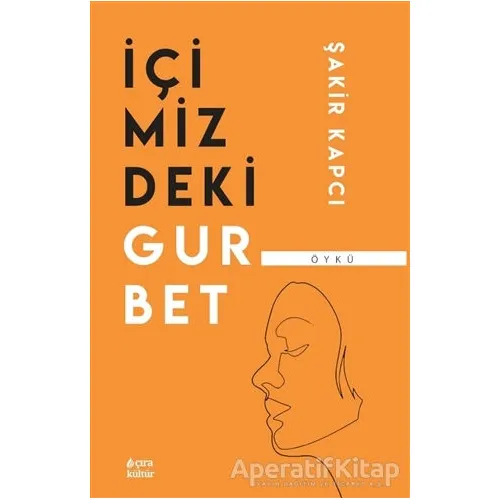 İçimizdeki Gurbet - Şakir Kapcı - Çıra Yayınları