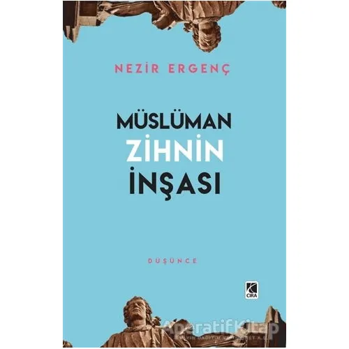 Müslüman Zihnin İnşası - Nezir Ergenç - Çıra Yayınları