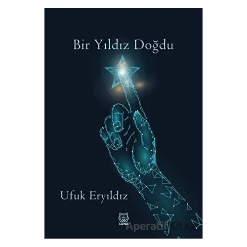 Bir Yıldız Doğdu - Ufuk Eryıldız - Luna Yayınları