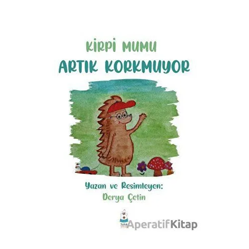 Kirpi Mumu Artık Korkmuyor - Derya Çetin - Luna Yayınları