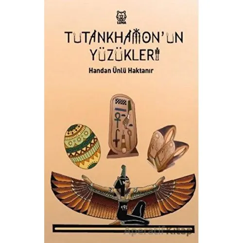 Tutankhamonun Yüzükleri - Handan Ünlü Haktanır - Luna Yayınları