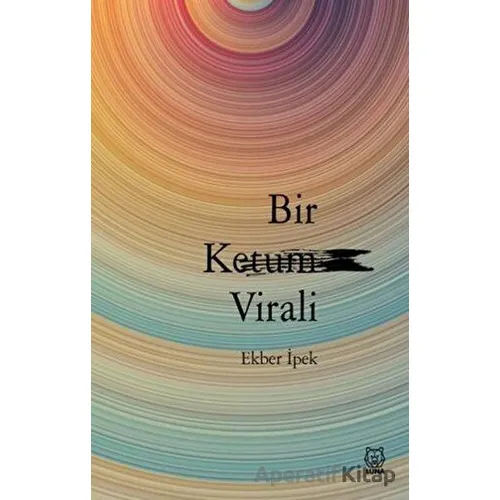 Bir Ketum Virali - Ekber İpek - Luna Yayınları