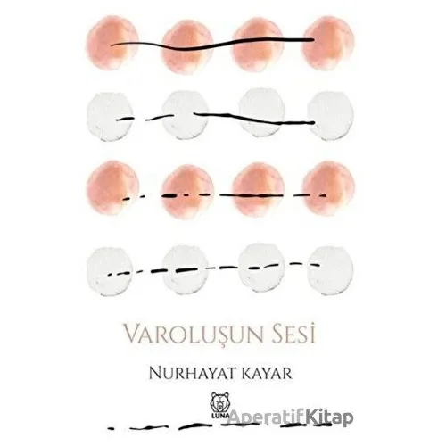 Varoluşun Sesi - Nurhayat Kayar - Luna Yayınları