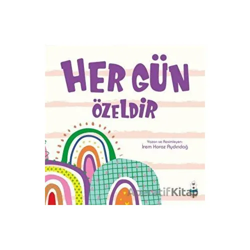 Her Gün Özeldir - İrem Horoz Aydındağ - Luna Çocuk Yayınları
