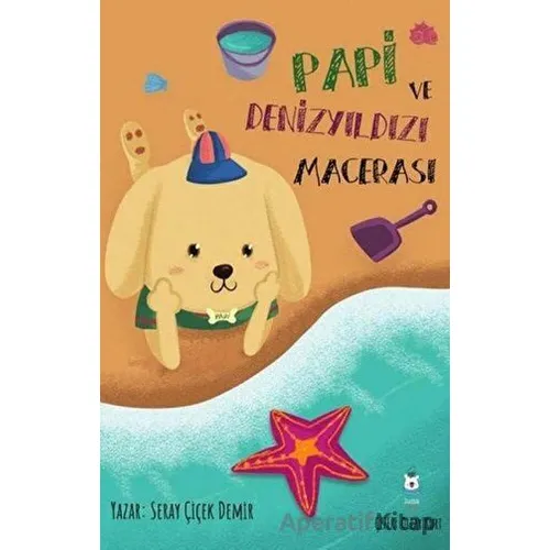 Papi ve Denizyıldızı Macerası - Seray Çiçek Demir - Luna Çocuk Yayınları