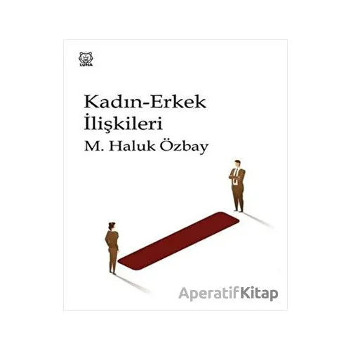 Kadın-Erkek İlişkileri - M. Haluk Özbay - Luna Yayınları