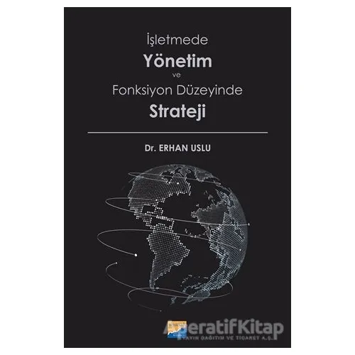 İşletmede Yönetim ve Fonksiyon Düzeyinde Strateji - Erhan Uslu - Siyasal Kitabevi