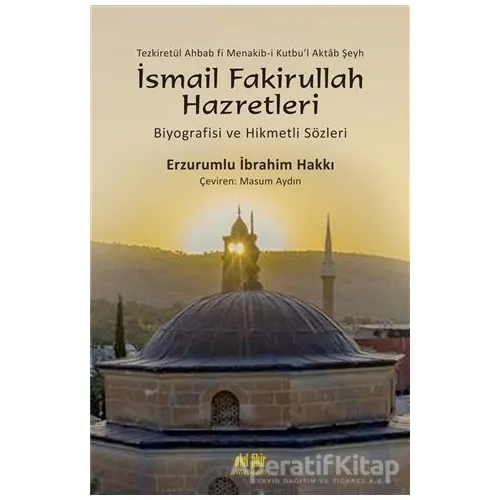 Şeyh İsmail Fakirullah Hazretleri’nin Biyografisi Ve Hikmetli Sözleri