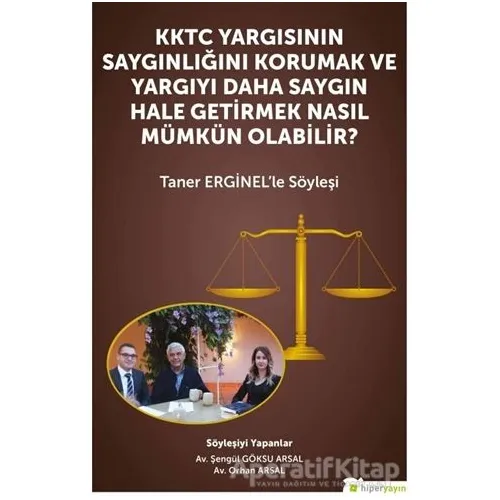 KKTC Yargısının Saygınlığını Korumak ve Yargıyı Daha Saygın Hale Getirmek Nasıl Mümkün Olabilir?