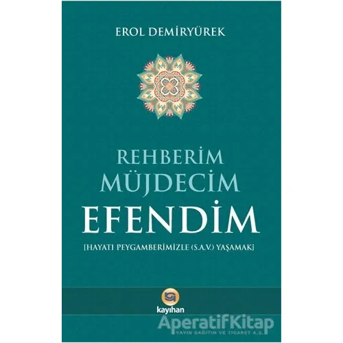Rehberim Müjdecim Efendim - Erol Demiryürek - Kayıhan Yayınları