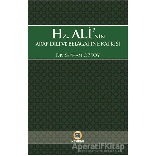 Hz. Alinin Arap Dili ve Belagatine Katkısı - Seyhan Özsoy - Kayıhan Yayınları