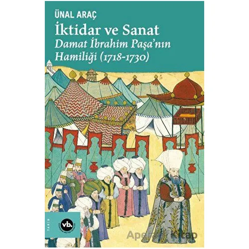 İktidar ve Sanat - Damat İbrahim Paşanın Hamiliği (1718-1730)