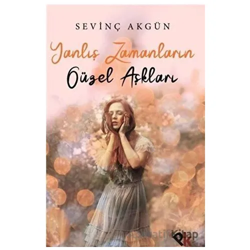 Yanlış Zamanların Güzel Aşkları - Sevinç Akgün - Panu Kitap