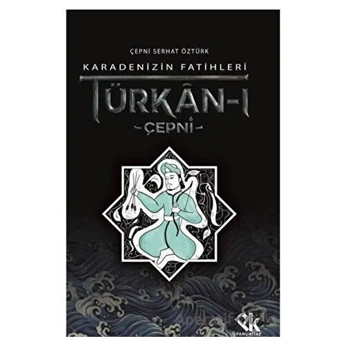 Karadenizin Fatihleri Türkan-ı Çepni - Çepni Serhat Öztürk - Panu Kitap