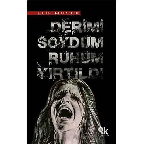 Derimi Soydum Ruhum Yırtıldı - Elif Mucuk - Panu Kitap