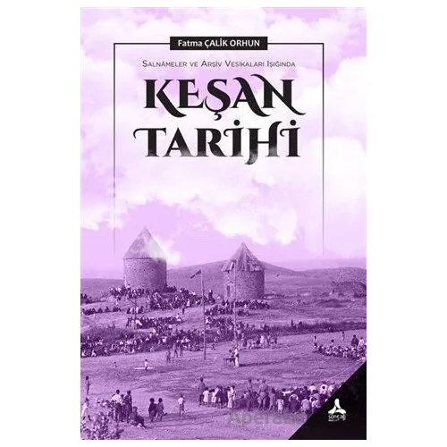 Salnameler ve Arşiv Vesikaları Işığında Keşan Tarihi - Fatma Çalik Orhun - Sonçağ Yayınları