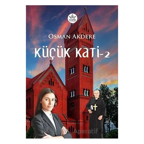 Küçük Kati - 2 - Osman Akdere - Elpis Yayınları