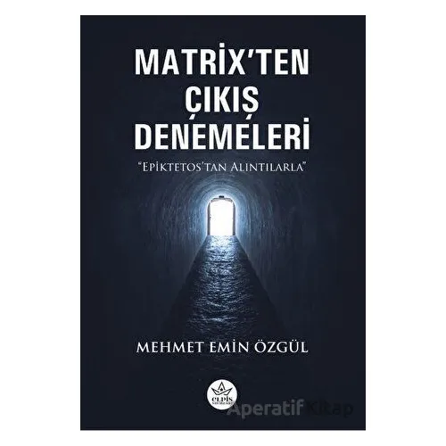Matrixten Çıkış Denemeleri - Mehmet Emin Özgül - Elpis Yayınları
