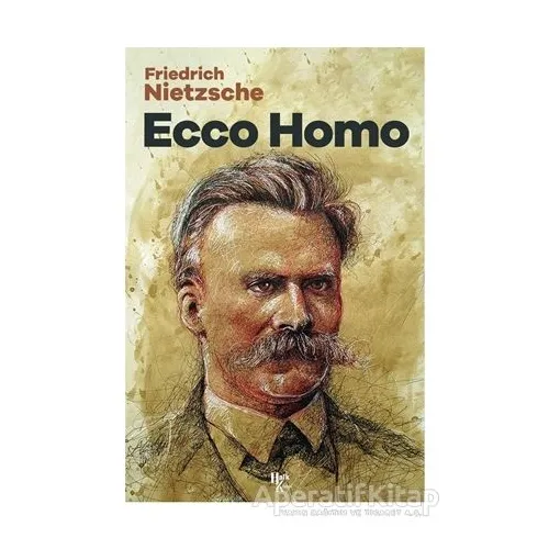 Ecco Homo - Friedrich Wilhelm Nietzsche - Halk Kitabevi