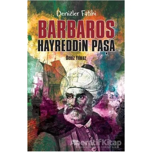 Denizlerin Fatihi Barbaros Hayreddin Paşa - Deniz Yılmaz - Halk Kitabevi