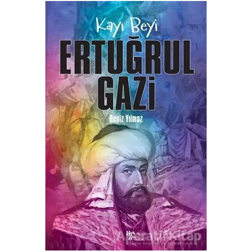 Kayı Beyi Ertuğrul Gazi - Deniz Yılmaz - Halk Kitabevi