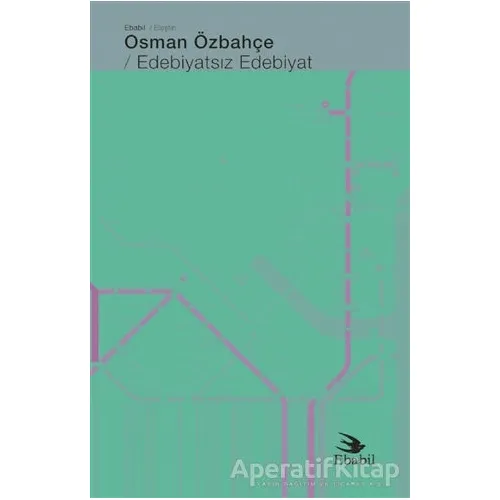 Edebiyatsız Edebiyat - Osman Özbahçe - Ebabil Yayınları