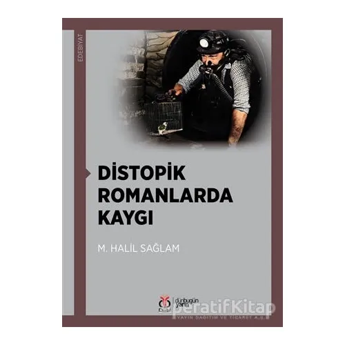 Distopik Romanlarda Kaygı - M. Halil Sağlam - DBY Yayınları