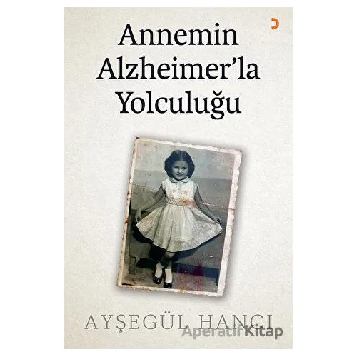 Annemin Alzheimer’la Yolculuğu - Ayşegül Hancı - Cinius Yayınları