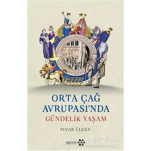Orta Çağ Avrupası’nda Gündelik Yaşam - Pınar Ülgen - Yeditepe Yayınevi