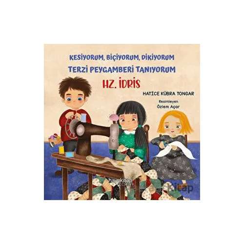 Kesiyorum, Biçiyorum, Dikiyorum Terzi Peygamberi Tanıyorum - Hz. İdris