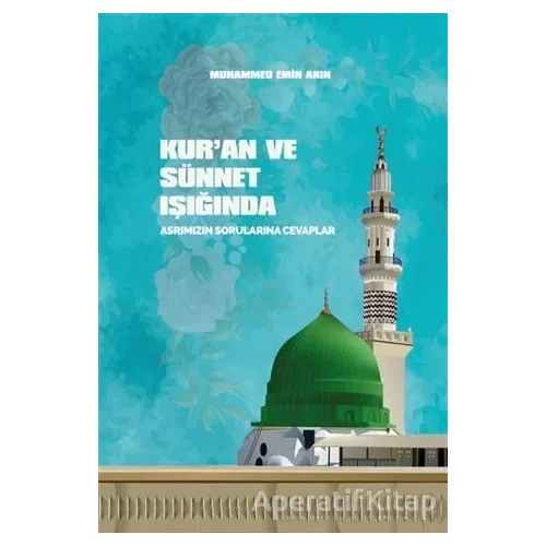 Kuran ve Sünnet Işığında Asrımızın Sorularına Cevaplar - Muhammed Emin Akın - Beka Yayınları
