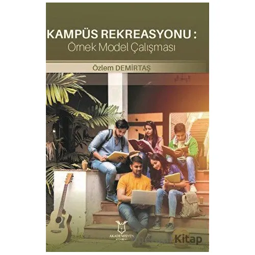 Kampüs Rekreasyonu: Örnek Model Çalışması - Özlem Demirtaş - Akademisyen Kitabevi