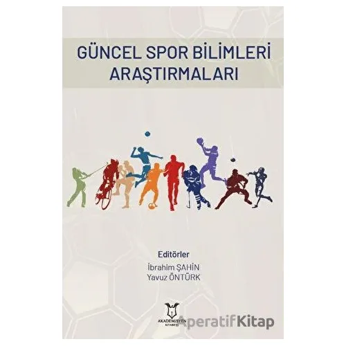 Güncel Spor Bilimleri Araştırmaları - Yavuz Öntürk - Akademisyen Kitabevi