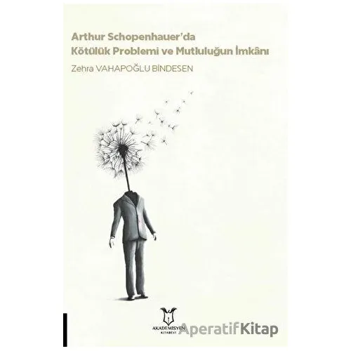 Arthur Schopenhauer’da Kötülük Problemi ve Mutluluğun İmkanı