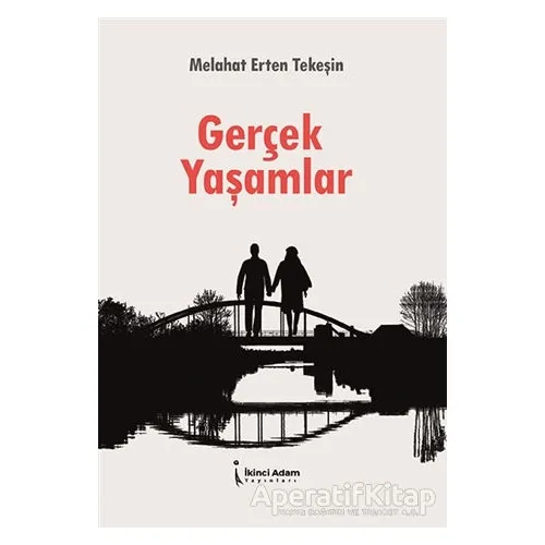 Gerçek Yaşamlar - Melahat Erten Tekeşin - İkinci Adam Yayınları