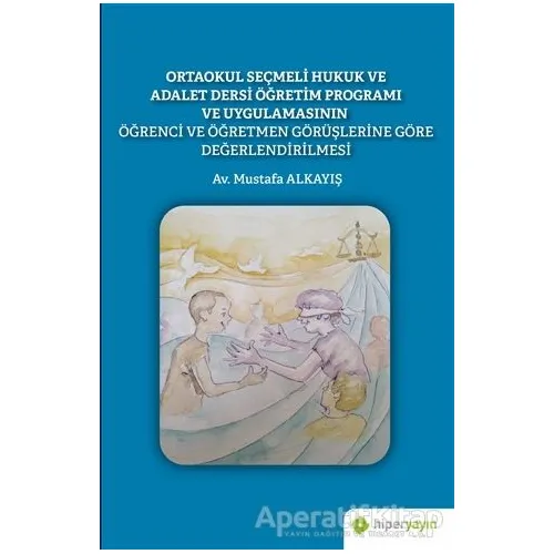 Ortaokul Seçmeli Hukuk ve Adalet Dersi Öğretim Programı ve Uygulamasının Öğrenci ve Öğretmen Görüşle