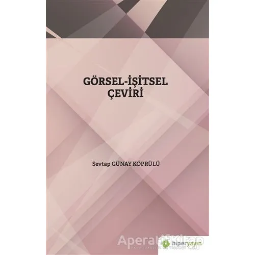 Görsel - İşitsel Çeviri - Sevtap Günay Köprülü - Hiperlink Yayınları
