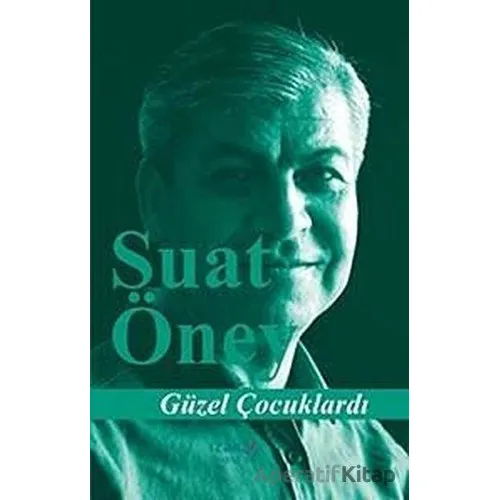 Güzel Çocuklardı - Suat Öney - İzan Yayıncılık