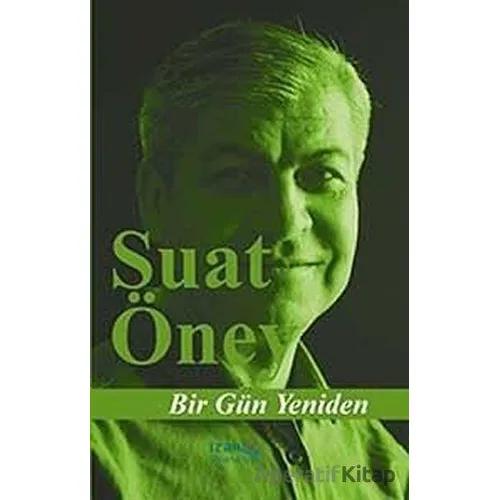 Bir Gün Yeniden - Suat Öney - İzan Yayıncılık
