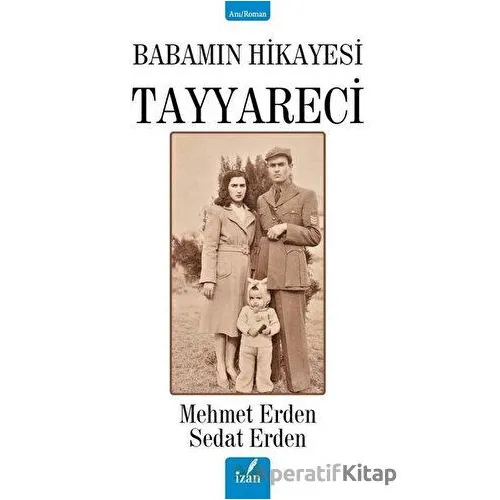 Babamın Hikayesi Tayyareci - Sedat Erden - İzan Yayıncılık