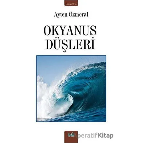 Okyanus Düşleri - Ayten Özmeral - İzan Yayıncılık