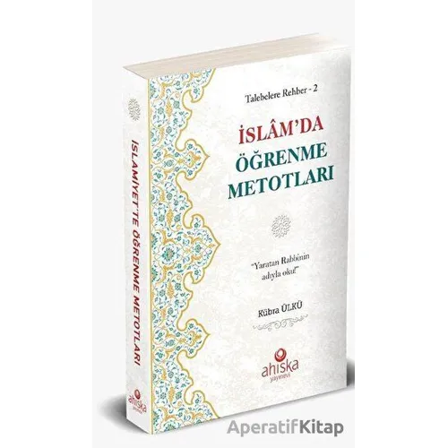 İslamda Öğrenme Metodları / Talebelere Rehber 2 - Kübra Ülkü - Ahıska Yayınevi