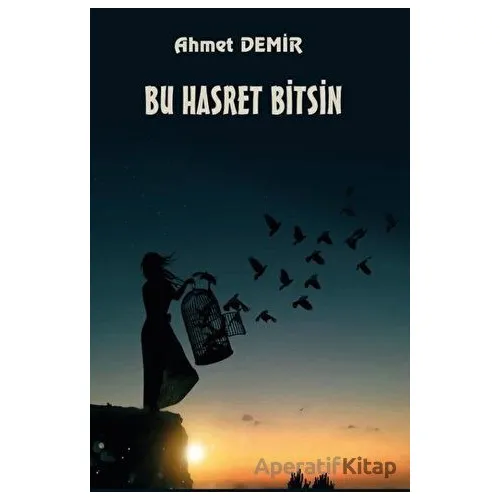 Bu Hasret Bitsin - Ahmet Demir - Platanus Publishing